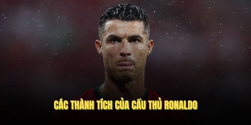 khám phá các thành tích của cầu thủ Ronaldo