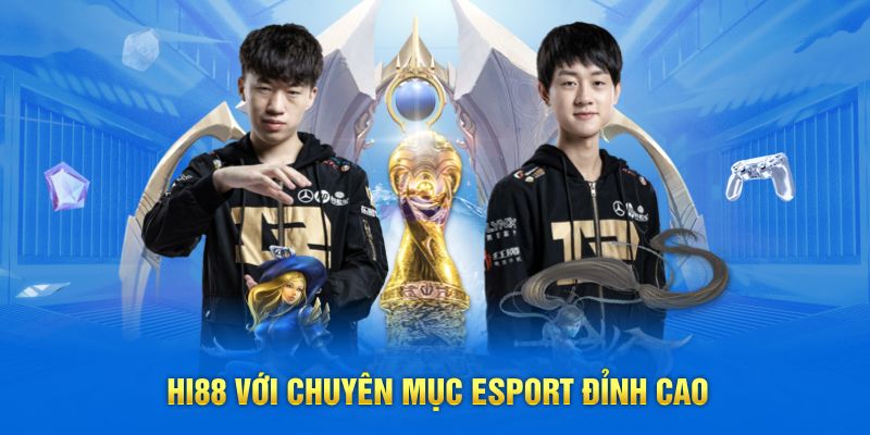 Hi88 với chuyên mục Esport đỉnh cao
