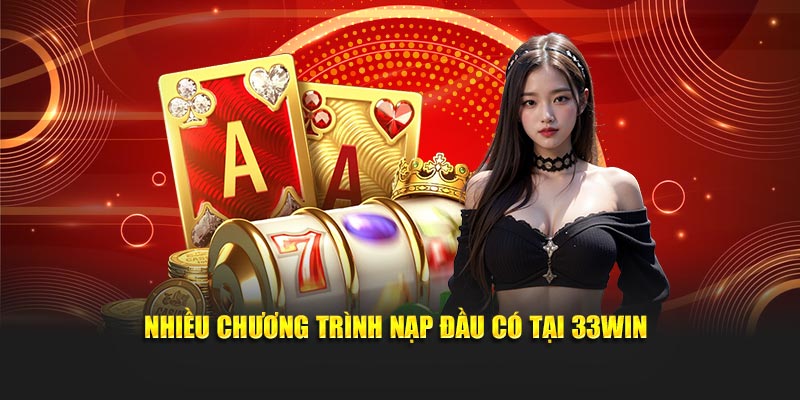 Nhiều chương trình nạp đầu có tại 33Win
