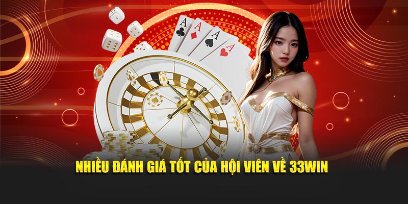 Nhiều đánh giá tốt của hội viên về 33Win