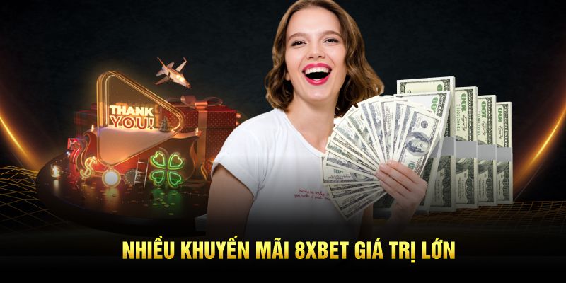 Nhiều khuyến mãi 8XBET giá trị lớn